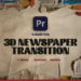 Videohive 3D Newspaper Transition For Premiere Pro | MOGRT