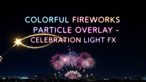 Videohive Colorful Fireworks Overlay Pack – Celebration Light FX + Color Filters