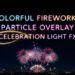 VideoHive Colorful Fireworks Overlay Pack – Celebration Light FX + Color Filters For DR 60940839